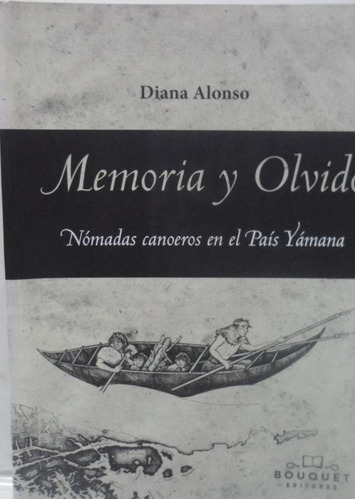 Memoria Y Olvido Nómadas Canoerosen El País Yamaná Alonso