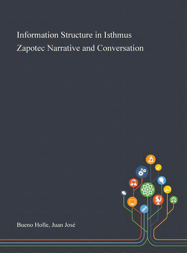 Information Structure In Isthmus Zapotec Narrative And Conversation, De Bueno Holle, Juan José. Editorial Saint Philip Street Pr, Tapa Dura En Inglés