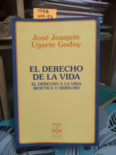 El Derecho De La Vida // Ugarte Godoy, José Joaquín