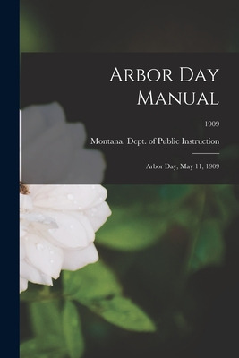 Libro Arbor Day Manual: Arbor Day, May 11, 1909; 1909 - M...
