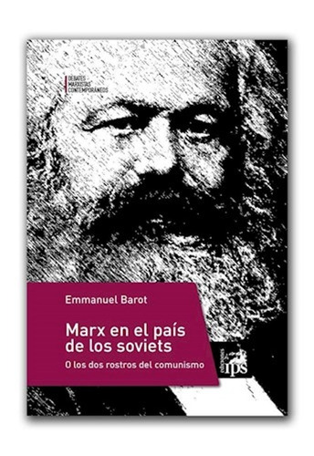 Marx En El País De Los Soviets O Los Dos Rostros Del Comunis