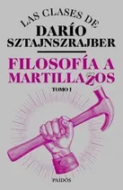 Comprar Filosofía A Martillazos - Darío Sztajnszrajber - Paidós
