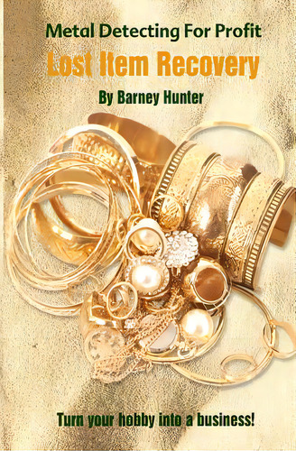 Metal Detecting For Profit - Lost Item Recovery, De Hunter, Barney. Editorial Createspace, Tapa Blanda En Inglés