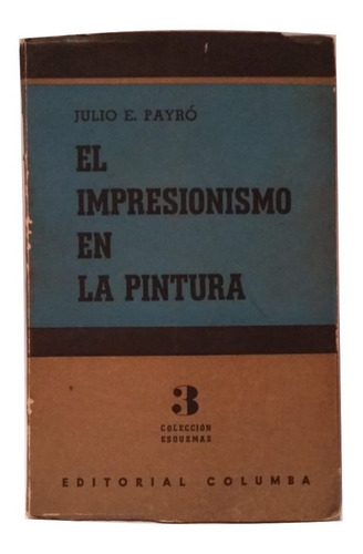 Libro El Impresionismo En La Pintura, Julio E. Payró