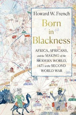 Libro Born In Blackness : Africa, Africans, And The Makin...