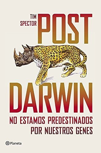 Post Darwin: No Estamos Predestinados Por Nuestros Genes, De Tim Spector., Vol. 0. Editorial Planeta, Tapa Blanda En Español, 2013