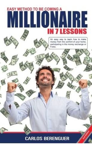 Millionaire In 7 Lessons (b&w): Make Money Easy At Home, De Berenguer, Carlos. Editorial Createspace Independent Publishing Platform, Tapa Blanda En Inglés