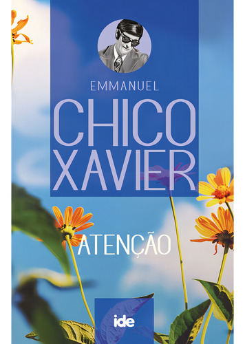 Atenção: Não Aplica, de Médium: Francisco Cândido Xavier / Ditado por: Emmanuel. Não aplica, vol. Não Aplica. Editorial IDE, tapa mole, edición não aplica en português, 2023
