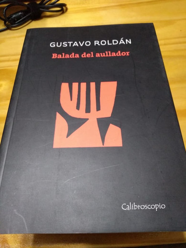 Imagen 1 de 2 de Balada Del Aullador - Roldán - Calibroscopio, 2016