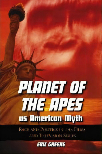 Planet Of The Apes As American Myth, De Eric Greene. Editorial Mcfarland Co Inc, Tapa Blanda En Inglés