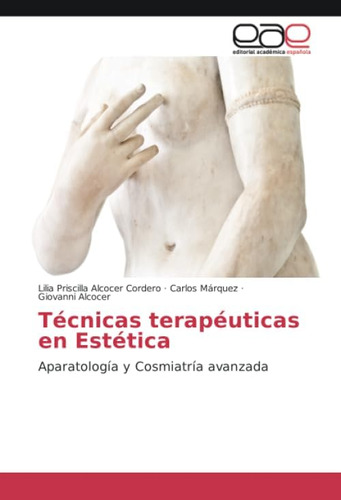 Libro: Técnicas Terapéuticas Estética: Aparatología Y Cos