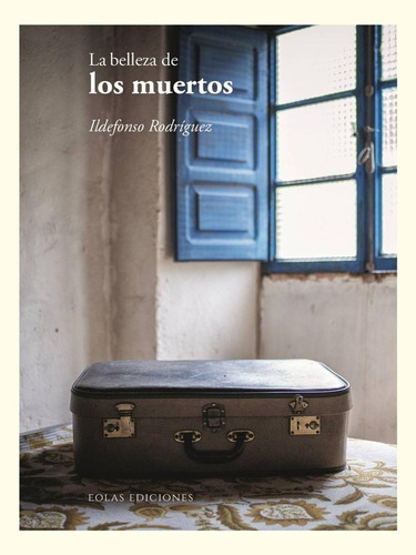 Libro La Belleza De Los Muertos - Rodriguez, Ildefonso