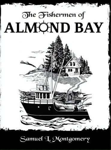 The Fishermen Of Almond Bay, De Montgomery, Samuel L.. Editorial Price World Pub, Tapa Dura En Inglés