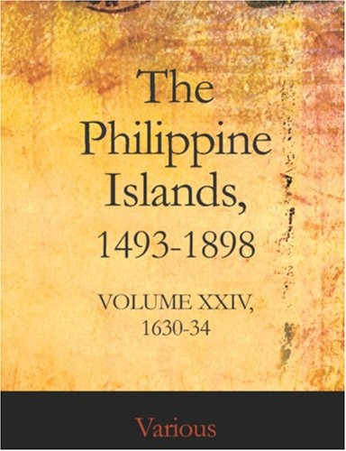 The Philippine Islands, 14931898 Volume Xxiv, 163034