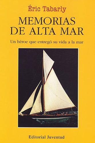 Memorias De Alta Mar - Un Heroe Que Entrego Su Vida A La Mar