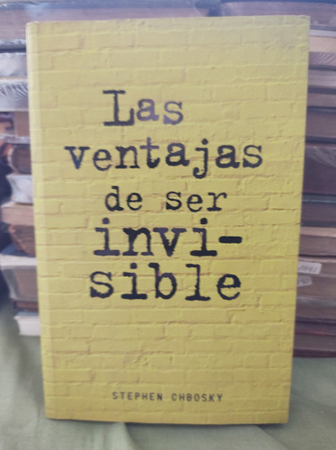 Las Ventajas De Ser Invisible. Stephen Chbosky ( C 705)