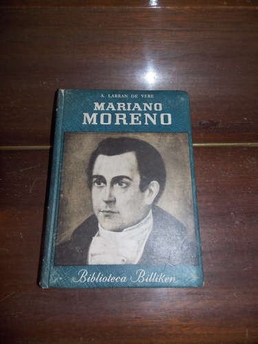 Mariano Moreno - A. Larrán De Vere - Billiken / Atlántida