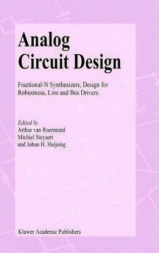 Analog Circuit Design : Fractional-n Synthesizers, Design For Robustness, Line And Bus Drivers, De Arthur H.m. Van Roermund. Editorial Springer-verlag New York Inc., Tapa Blanda En Inglés