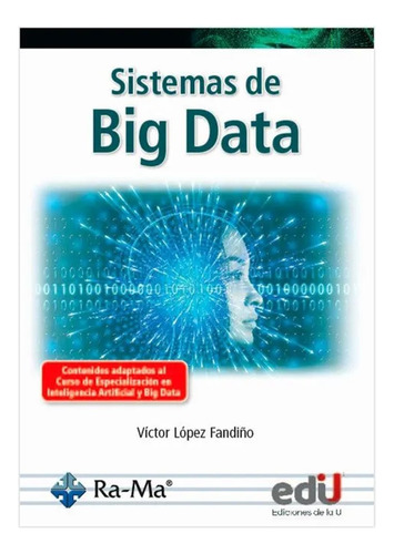 Sistemas De Big Data, De Víctor López Fandiño. Editorial Ediciones De La U, Tapa Blanda, Edición 2023 En Español, 2023