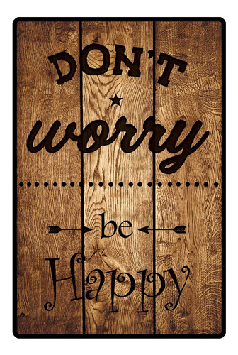 Imagen 1 de 6 de Carteles Decorativos Chapa De Madera - Don't Worry Be Happy