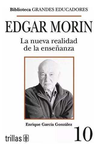 Edgar Morin: La Nueva Realidad De La Enseñanza