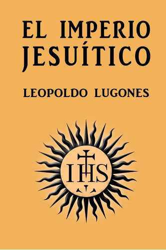 Libro:  El Imperio Jesuítico (spanish Edition)