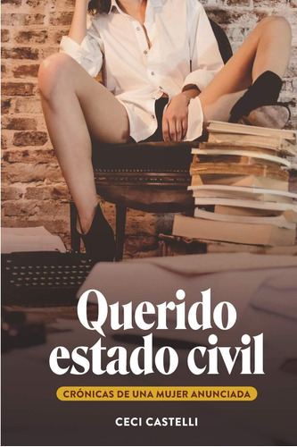 Libro: Querido Estado Civil: Crónicas Una Mujer Anunciada