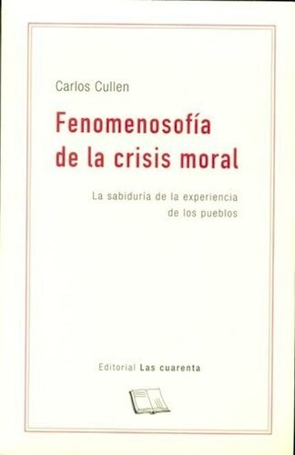 Fenomenosofia De La Crisis Moral - Cullen Carlos (libro)