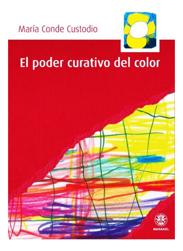 El Poder Curativo Del Color - Maria Conde Custodio  