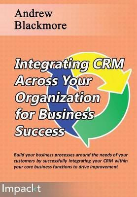 Libro Integrating Crm Across Your Organization For Busine...