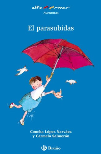 El parasubidas (Castellano - A PARTIR DE 6 AÑOS - ALTAMAR), de Lopez Narvaez,cha. Editorial BRUÑO, tapa pasta blanda, edición edicion en español, 2007