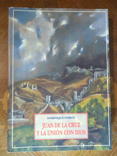 Dominique Poirot - San Juan De La Cruz Y La Unión Con Dios