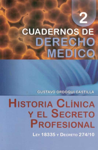 Cuadernos De Derecho Medico 2. Historia Clinica Y El Secreto