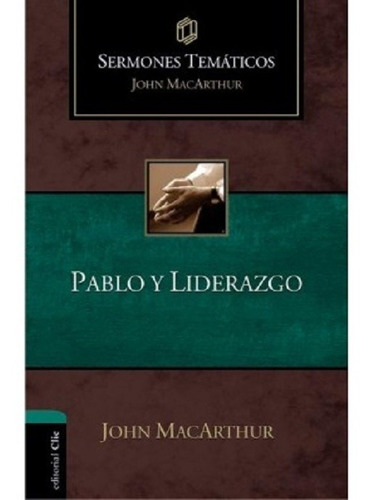 Pablo Y Liderazgo Sermones Temáticos John Macarthur