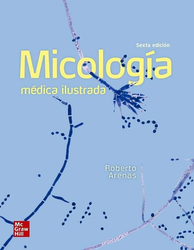 Micología Médica Ilustrada / Arenas - Mcgraw Hill