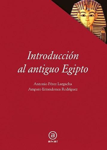 Introducción Al Antiguo Egipto, Pérez Largacha, Ed. Akal