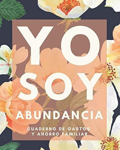 Libro : Yo Soy Abundancia Cuaderno De Gastos Y Ahorro... 