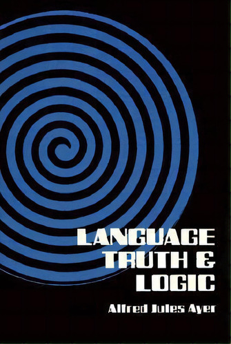 Language, Truth And Logic, De A. J. Ayer. Editorial Dover Publications Inc., Tapa Blanda En Inglés, 2002