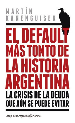 El Default Más Tonto De La Historia Argentina - La Cris...