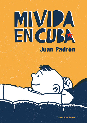Mi vida en Cuba, de Padrón, Juan. Serie Ah imp Editorial Reservoir Books, tapa blanda en español, 2021
