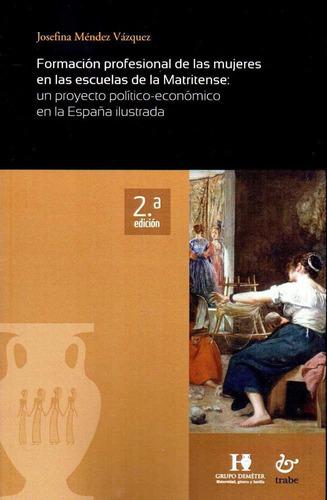 FormaciÃÂ³n profesional de las mujeres en las escuelas de la Matritense: un proyecto polÃÂtico..., de Méndez Vázquez, Josefina. Editorial Ediciones Trabe SL, tapa blanda en español
