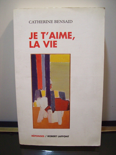 Adp Je T'aime, La Vie Catherine Bensaid / Ed. Robert Laffont