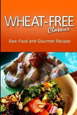 Libro Wheat-free Classics - Raw Food And Gourmet Recipes ...