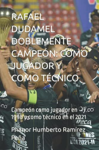 Rafael Dudamel Doblemente Campeon: Como Jugador Y Como Tecni