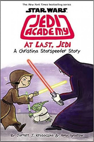 At Last, Jedi (star Wars Jedi Academy #9): At Last, Jedi (star Wars Jedi Academy #9), De Jarrett J. Krosoczka. Editora Scholastic, Capa Mole Em Inglês