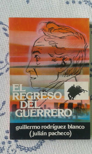 El Regreso Del Guerrero /  Guillermo Rodríguez Blanco