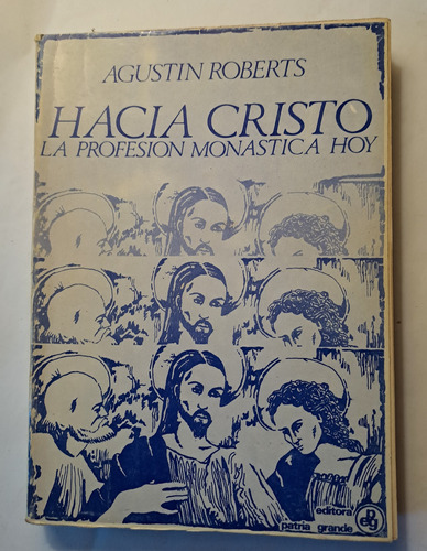 Hacia Cristo. La Profesión Monástica Hoy De Agustín Roberts