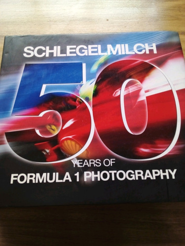 Schlegelmilch 50 Years Of Formula 1 Photography A99