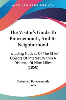 Libro The Visitor's Guide To Bournemouth, And Its Neighbo...