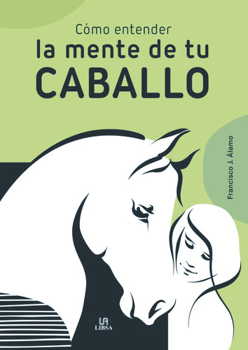 Como Entender La Mente De Tu Caballo, De Alamo, Francisco J.. Editorial Libsa, Tapa Blanda En Español